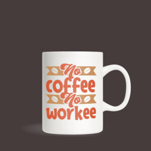 No Coffee No Workee